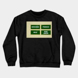 grocery sign Crewneck Sweatshirt